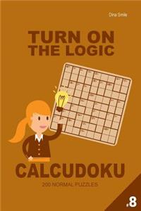 Turn on the Logic Calcudoku 200 Normal Puzzles 9x9 (Volume 8)