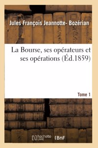 Bourse, Opérateurs Et Opérations, Appréciés Au Point de Vue de la Loi, de la Jurisprudence