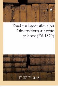 Essai Sur l'Acoustique Ou Observations Sur Cette Science