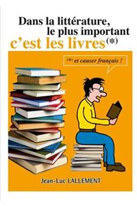 Dans La Litterature, Le Plus Important C'Est Les Livres
