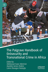 Palgrave Handbook of (In)Security and Transnational Crime in Africa