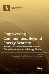 Empowering Communities, Beyond Energy Scarcity BIWAES 2021 Biennial International Workshop Advances in Energy Studies