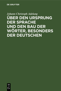Über Den Ursprung Der Sprache Und Den Bau Der Wörter, Besonders Der Deutschen