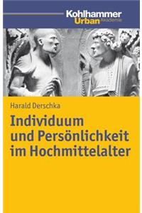 Individuum Und Personlichkeit Im Hochmittelalter