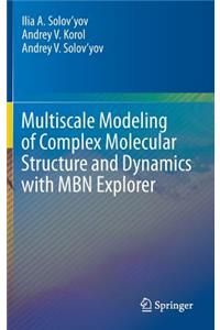 Multiscale Modeling of Complex Molecular Structure and Dynamics with Mbn Explorer