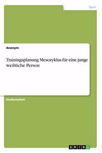 Trainingsplanung Mesozyklus für eine junge weibliche Person