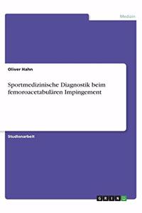 Sportmedizinische Diagnostik beim femoroacetabulären Impingement