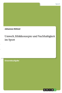 Umwelt, Ethikkonzepte und Nachhaltigkeit im Sport