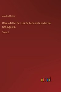 Obras del M. Fr. Luis de Leon de la orden de San Agustin