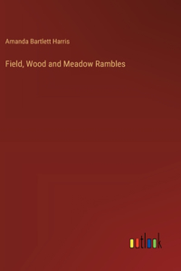 Field, Wood and Meadow Rambles