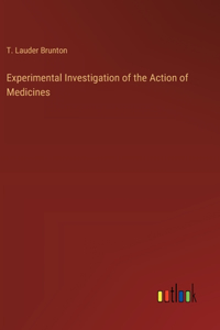 Experimental Investigation of the Action of Medicines