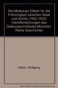 Die Moskauer 'Eiferer Fur Die Frommigkeit' Zwischen Staat Und Kirche (1642-1652)