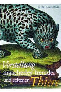 Vorstellung Mancherley Fremder Und Seltener Thiere