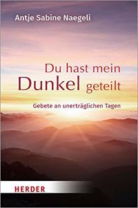 Du Hast Mein Dunkel Geteilt