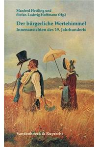 Der Burgerliche Wertehimmel: Innenansichten Des 19. Jahrhunderts