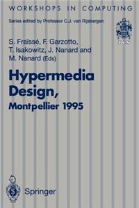 Hypermedia Design: Proceedings of the International Workshop on Hypermedia Design (Iwhd'95), Montpellier, France, 1-2 June 1995