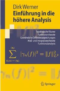 Einfa1/4hrung in Die Hahere Analysis: Topologische Raume, Funktionentheorie, Gewahnliche Differentialgleichungen, Maa- Und Integrationstheorie, Funktionalanalysis Index.- Literaturverzeichnis.: Topologische Raume, Funktionentheorie, Gewahnliche Differentialgleichungen, Maa- Und Integrationstheorie, Funktionalanalysis Index.- Literaturverzei