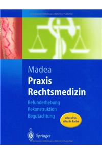 Praxis Rechtsmedizin: Befunderhebung, Rekonstruktion, Begutachtung