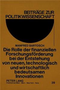 Die Rolle der finanziellen Forschungsfoerderung bei der Entstehung von neuen, technologisch und wirtschaftlich bedeutsamen Innovationen