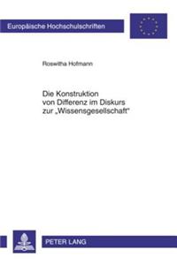 Die Konstruktion Von Differenz Im Diskurs Zur «Wissensgesellschaft»