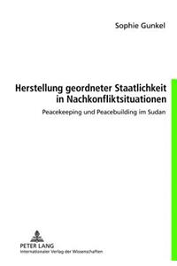 Herstellung Geordneter Staatlichkeit in Nachkonfliktsituationen