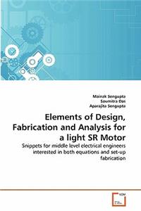 Elements of Design, Fabrication and Analysis for a light SR Motor
