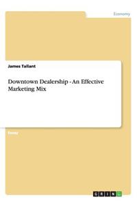 Downtown Dealership - An Effective Marketing Mix