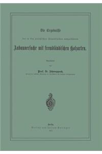 Die Ergebnisse Der in Den Preussischen Staatsforsten Ausgeführten Anbauversuche Mit Fremdländischen Holzarten