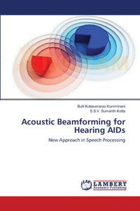 Acoustic Beamforming for Hearing AIDs