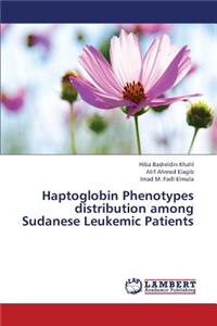 Haptoglobin Phenotypes Distribution Among Sudanese Leukemic Patients