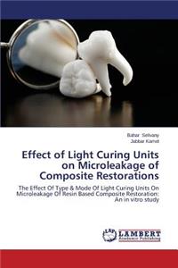 Effect of Light Curing Units on Microleakage of Composite Restorations