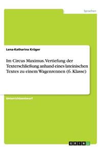 Im Circus Maximus. Vertiefung der Texterschließung anhand eines lateinischen Textes zu einem Wagenrennen (6. Klasse)