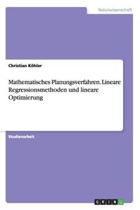 Mathematisches Planungsverfahren. Lineare Regressionsmethoden und lineare Optimierung