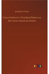 Grace Harlowe´s Overland Riders on the Great American Desert