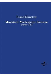 Macchiavel, Montesquieu, Rousseau