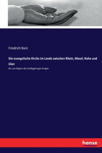 evangelische Kirche im Lande zwischen Rhein, Mosel, Nahe und Glan: Bis zum Beginn des dreißigjährigen Krieges