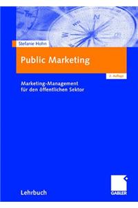 Public Marketing: Marketing-Management Fur Den Ffentlichen Sektor (2., Berarb. U. Erw. Aufl. 2008)