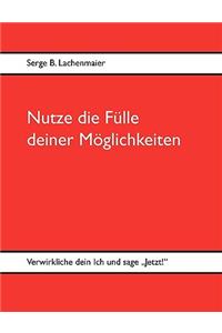 Nutze Die Flle Deiner Mglichkeiten