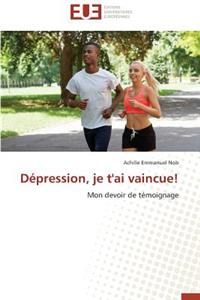 Dépression, Je t'Ai Vaincue!