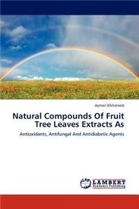 Natural Compounds of Fruit Tree Leaves Extracts as