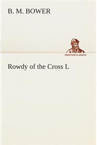 Rowdy of the Cross L