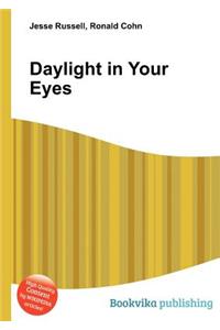 Daylight in Your Eyes