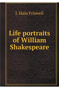 Life Portraits of William Shakespeare