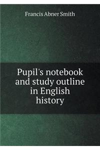 Pupil's Notebook and Study Outline in English History