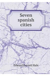 Seven spanish cities