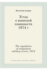 The regulations of compulsory military service. 1874