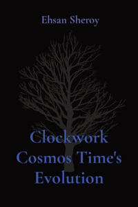 Clockwork Cosmos Time's Evolution