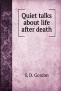 Quiet talks about life after death