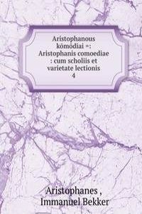 Aristophanous komodiai =: Aristophanis comoediae : cum scholiis et varietate lectionis