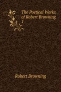 Poetical Works of Robert Browning .